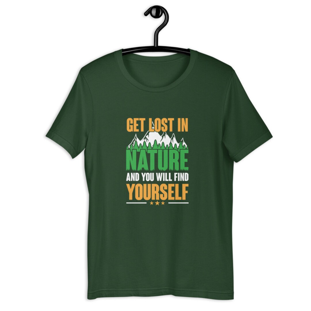 Get Lost in Nature and You Will Find Yourself Bella Canvas Unisex Cotton Tshirt, Gift for Women