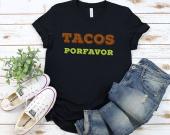 TACOS PORFAVOR Unisex T-Shirt, Funny Mexican Shirt, Spanish Tee, Hispanic Tee, Latina tee, mexican gift, Chingona shirt