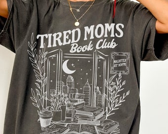 Tired Moms Club Shirt Bookish Things Booktrovert Book Lover Gifts Fall Book Club Shirt Book Swag Motherhood Shirt Booktok Merch Homebody