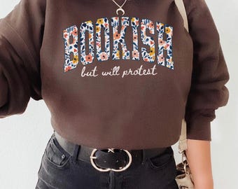 Bookish But Will Protest Sweatshirt Anti Trump Sweater Booktrovert Subtle Fuck Trump Female Rage Liberal Sweatshirt Hands Off Protest