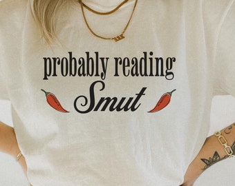 Probably Reading Smut Bookish Things Romantasy Merch Romantasy Apparel Dark Romance One More Chapter Stfuattdlagg Romance Book Merch Spicy