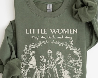 Little Women Book Lover Sweater Librariancore Bookworm Sweatshirt Reading Bookworm Gift Book Themed Gifts Louisa May Alcott Bookish Things
