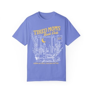 Tired Moms Club Shirt Bookish Things Booktrovert Book Lover Gifts Fall Book Club Shirt Book Swag Motherhood Shirt Booktok Merch Homebody Flo Blue