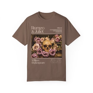 Shakespeare Shirt Romeo And Juliet Shirt Bookish Merch Shakespeare Tshirt Shakespeare Gifts Romeo And Juliet Enemies To Lovers Comfort Color Espresso