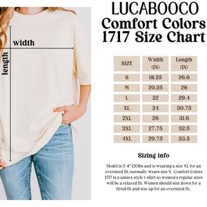 May include: Size chart for a unisex t-shirt in Comfort Colors 1717. The chart shows the width and length in inches for sizes S through 4XL.