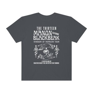 Comfort Colors The Thirteen Manon Blackbeak A Court Of Mist And Fury Velaris Shirt Night Court Acotar Sarah J Maas Bookish Shirt Graphite