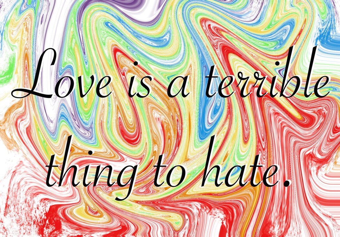 Love is a terrible thing to hate pride art print Etsy