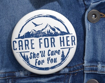 Care for Her, She'll Care for You Climate Change Pins and Pinback Buttons