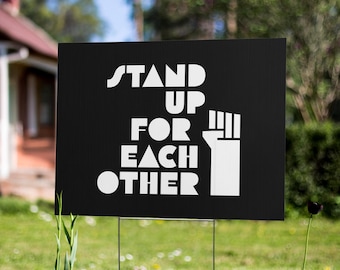 Social Justice Double Sided Protest Yard Sign Large: Stand Up for Each Other