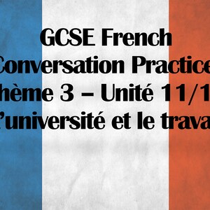 French GCSE Speaking Practice - L&#39;université et le travail - Recorded spoken questions