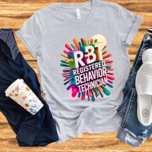 RBT Registered Behavior Technician Shirt, Mental Health Awareness, ASD, Gift for Therapists, Behavioral Health, Motivational RBT Shirt