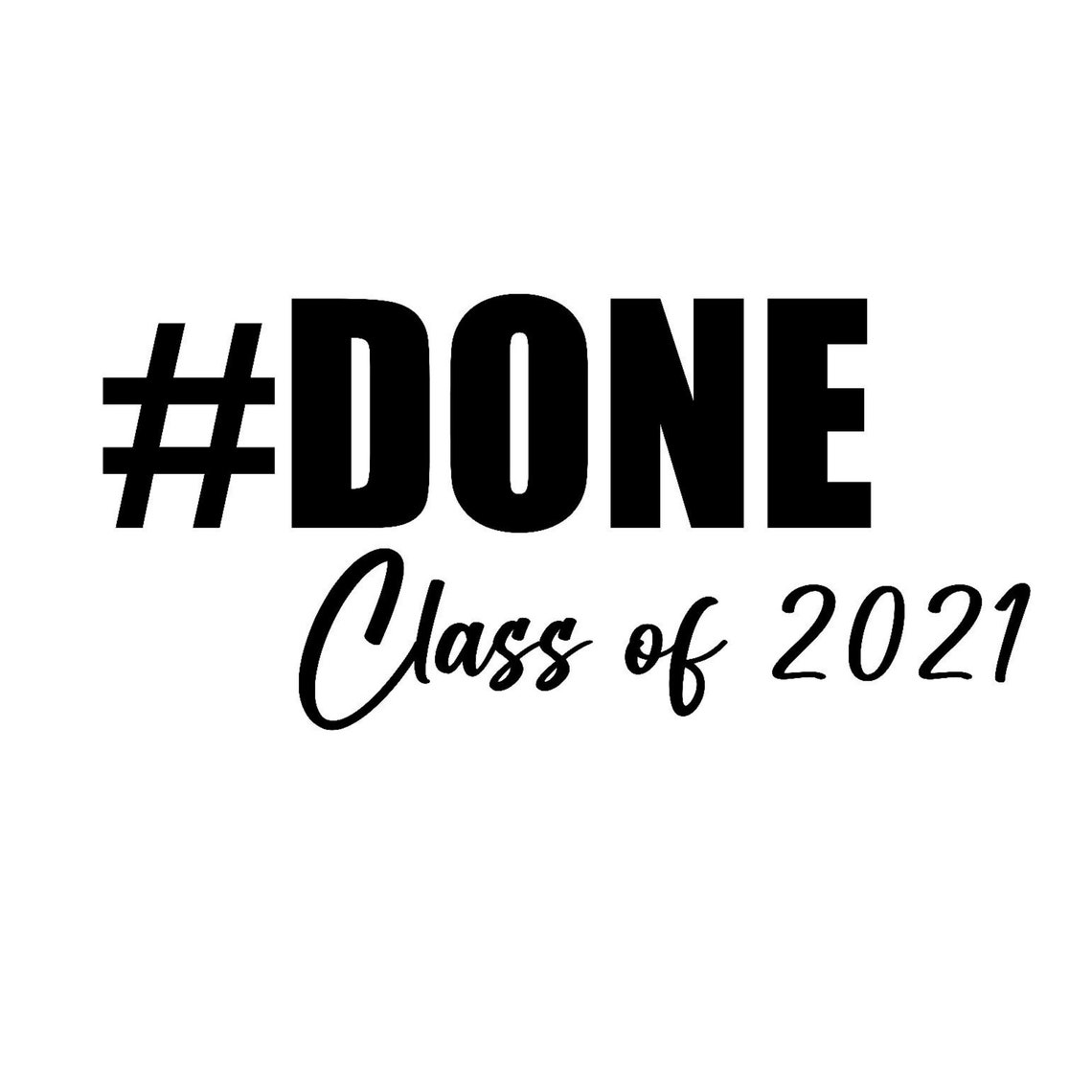 HASHTAG DONE Class of 2021 DECAL Graduation Gift Etsy