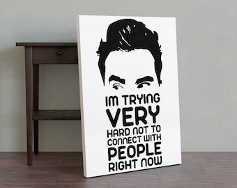 I'm Trying Very Hard Not To Connect With People Right Now, Schitt's Creek Motivational Canvas Poster