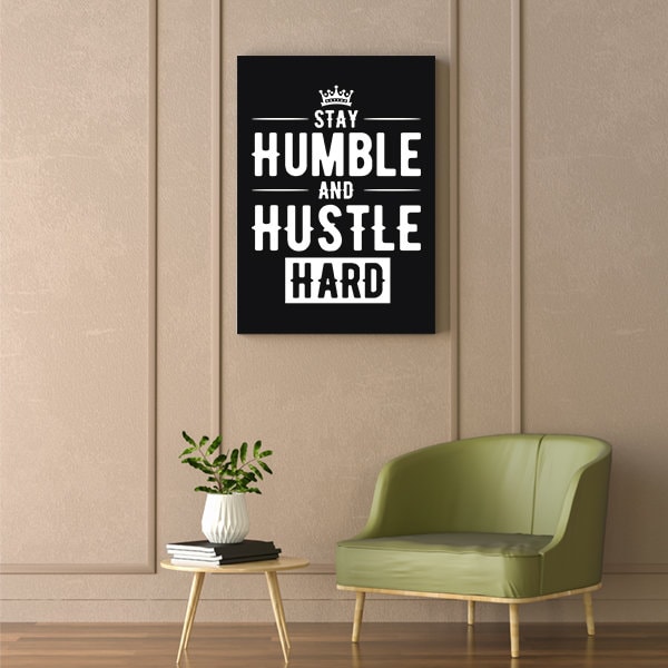 Stay Humble and Hustle Hard Canvast Art Poster, Wall Covering, Stay ...