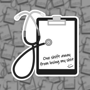Un quart de travail loin de perdre ma merde - Autocollant infirmier/médecin/médical/vétérinaire