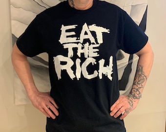 EAT THE RICH 100% Cotton Political Tee Shirt.