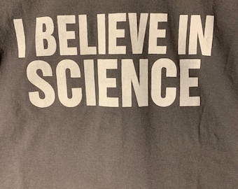 I Believe in Science: Hanes Cotton Tee Shirt