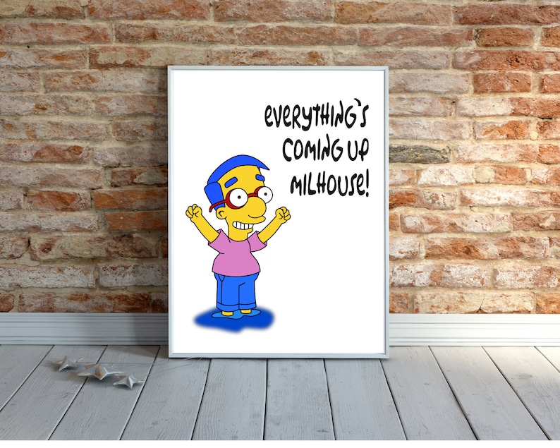 Everything's Coming up Milhouse Printable Wall Art Etsy