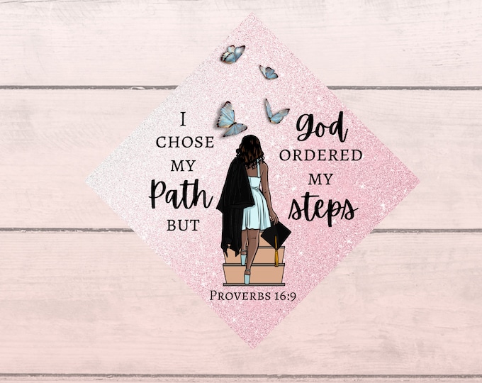 Graduation Choose Path Custom Graduation Cap Topper, I Chose My Path but God Ordered My Steps ...