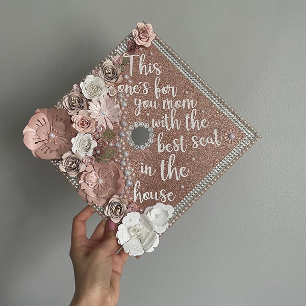 Custom Graduation Cap Topper Personalized Grad Cap - Senior Class Gift, This one’s for you mom with the best seat in the house, florals