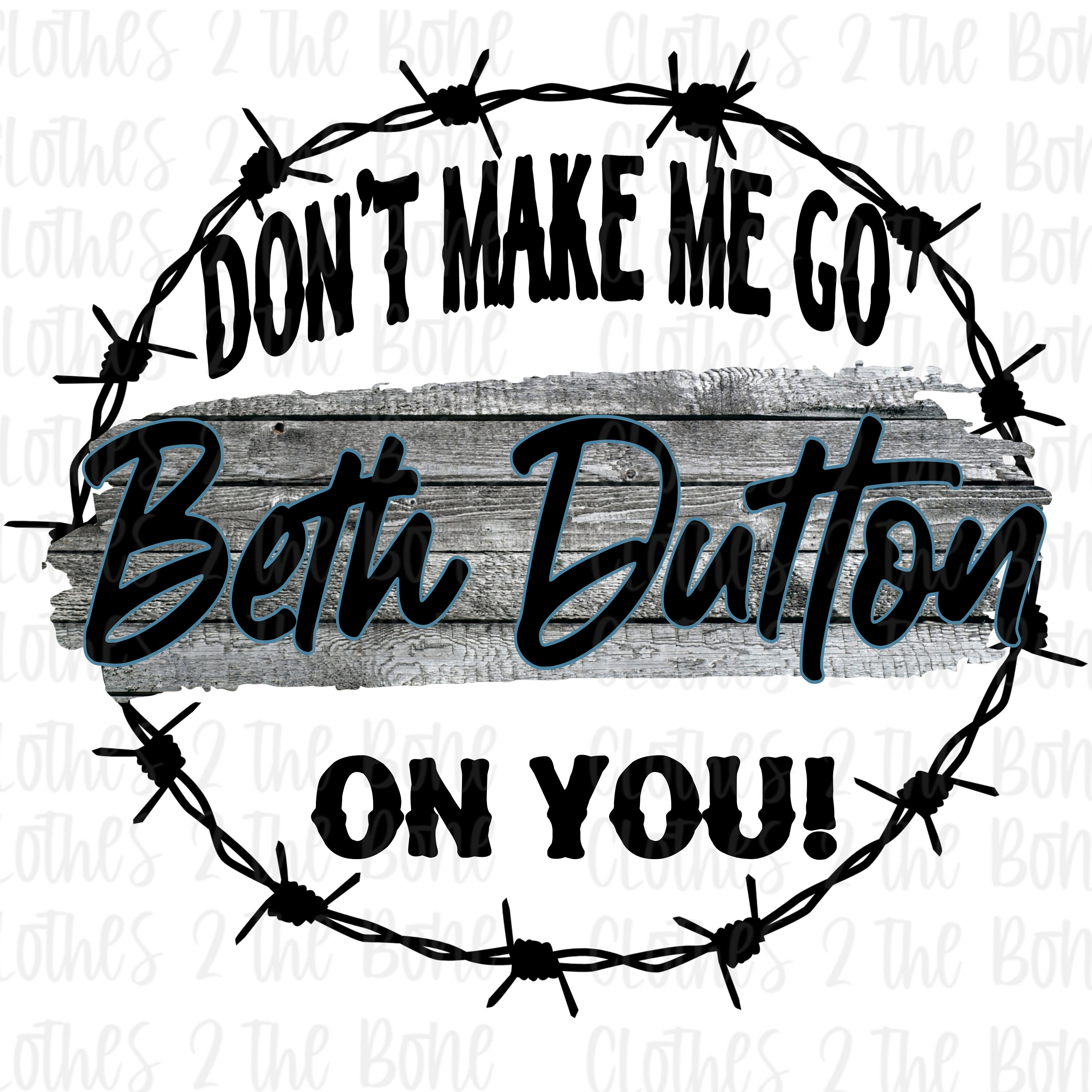 Don t make me go beth dutton on you digital png etsy