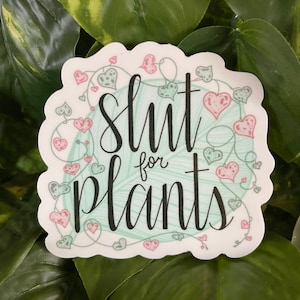 Slut For Plants sassy plant sticker