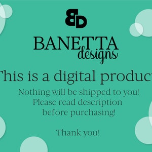 May include: A teal green background with white circles and the text "&D BANETTA designs This is a digital product! Nothing will be shipped to you! Please read description before purchasing! Thank you!"