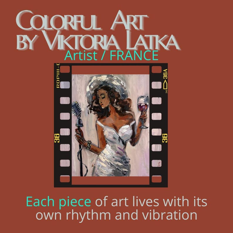 May include: An artistic painting of a woman holding a microphone and a glass of wine, framed within a film strip. The artwork is by Viktoria Latka, Artist / FRANCE. Text reads: "Each piece of art lives with its own rhythm and vibration."