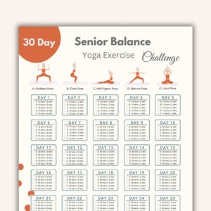 May include: A 30-day senior balance yoga exercise challenge chart with five different poses: Goddess, Chair, Half Pigeon, Warrior, and Lotus. Each pose has a daily schedule with increasing hold times and sets.