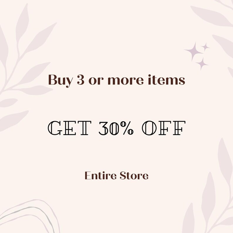May include: A light pink graphic sign featuring dark brown text that reads Buy 3 or more items, GET 30% OFF, and Entire Store. The design includes subtle, light-colored leaf illustrations in the corners and two small star icons.