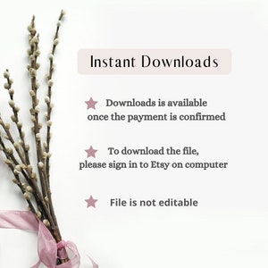 May include: Instant Downloads text with a white star icon and text describing the download process. The text reads: "Downloads is available once the payment is confirmed. To download the file, please sign in to Etsy on computer. File is not editable."