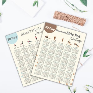 May include: Two printable workout charts with 30-day challenges. The first chart is titled "30 Day Slim Thigh Challenge" and features exercises like high knee raises, donkey kicks, and leg raises. The second chart is titled "30 Day Eliminate Side Fat Challenge" and features exercises like leg kicks, lunges, and side planks.