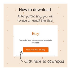 May include: A screenshot of an Etsy email notification. The email says "Your order from cheersmoment is ready to download!" and has a button that says "View your files on Etsy". An arrow points to the button with the text "Click here to download".