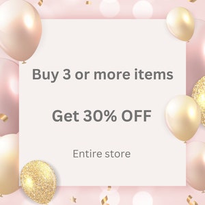 May include: A white card with the text "Buy 3 or more items Get 30% OFF Entire store" surrounded by pink and gold balloons with confetti.