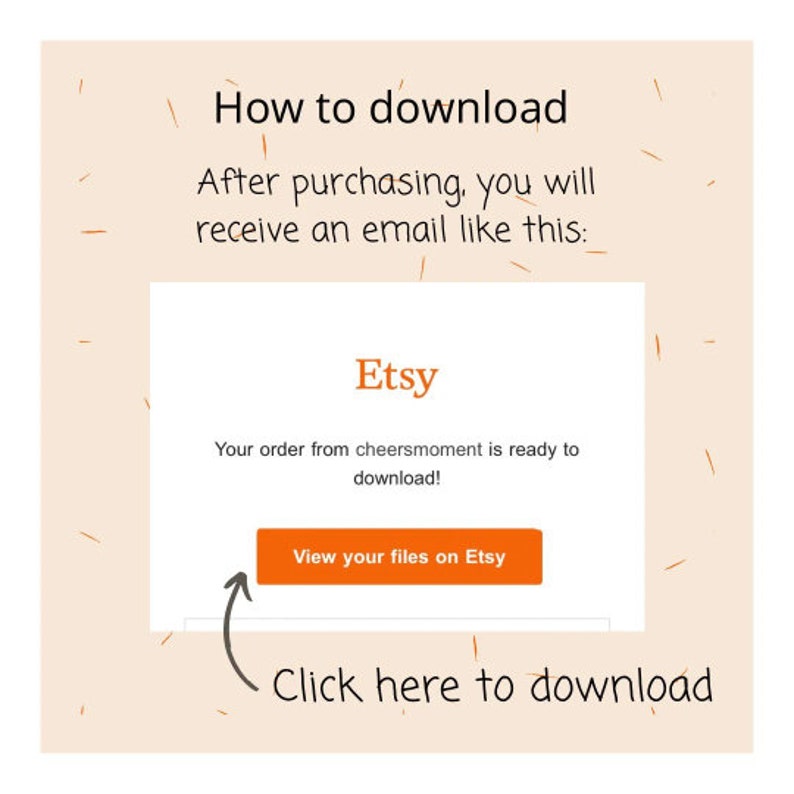 May include: A screenshot of an Etsy email notification that says "Your order from cheersmoment is ready to download!" with a button that says "View your files on Etsy".