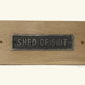 Solid Oak Mounted Shed of S*** Plaque