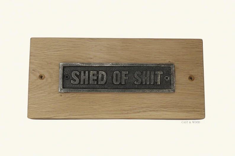 Solid Oak Mounted Shed of S*** Plaque