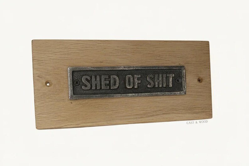 Solid Oak Mounted Shed of S*** Plaque