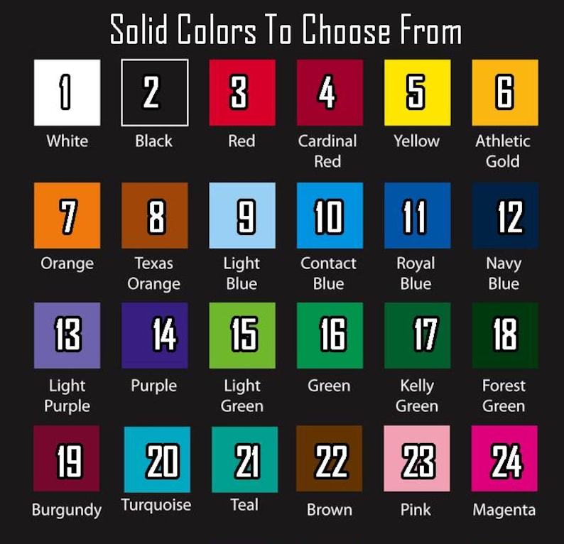 May include: A color chart with 24 solid color options, each in a square with a number and color name. Colors include white, black, red, yellow, blue, green, orange, purple, and more. Text at the top reads "Solid Colors To Choose From."