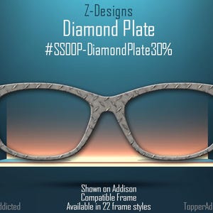 May include: A pair of silver-toned eyeglasses with a diamond plate pattern on the frame. The glasses are shown on an Addison compatible frame. The text "Z-Designs Diamond Plate #SSOOP-DiamondPlate30%" is displayed above the glasses. The text "@TopperAddicted" is displayed in the bottom left corner and "TopperAddicted.com" is displayed in the bottom right corner.