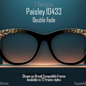May include: A pair of black eyeglasses with a paisley pattern on the arms. The text "Z-Designs Paisley 10433 Double Fade" is above the glasses. The text "Shown on Brook Compatible Frame Available in 22 frame styles" is below the glasses.