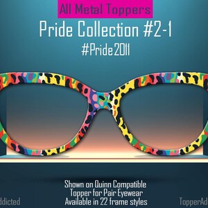 May include: A pair of eyeglasses with a colorful, patterned frame from the Pride Collection. The frame features a mix of yellow, red, blue, and green spots and shapes. Text on the image reads "All Metal Toppers Pride Collection #2-1 #Pride2011".