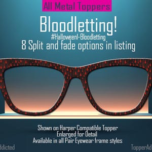 May include: Eyeglasses with a dark brown frame featuring a pattern of red droplets. The image includes the text "Bloodletting!" and "#Halloweenl-Bloodletting". The glasses are shown on a Harper Compatible Topper.