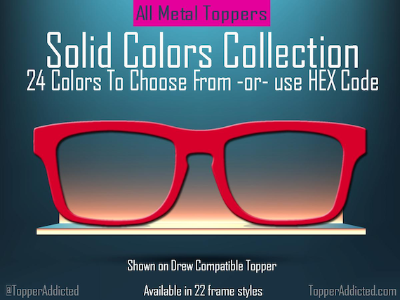 Solid Color Topper Collection – 20 Standard Colors + Choose Your Own with Custom Hex Code! Pair Eyewear Compatible. Fade or Split by request