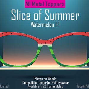 Slice of Summer – Watermelon-Themed Lightweight, thin, Metal Magnetic Toppers for Pair Eyewear | Fast shipping. Pefect picnic toppe