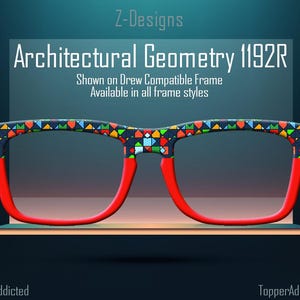 May include: Red eyeglasses with a colorful geometric pattern on the frame. The text "Architectural Geometry 1192R" is above the glasses. The text "Shown on Drew Compatible Frame" and "Available in all frame styles" is below the glasses.