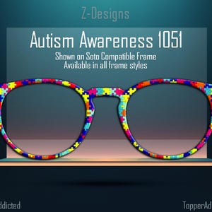 May include: Autism Awareness 1051 glasses with a colorful puzzle piece pattern. The glasses are shown on a Soto compatible frame and are available in all frame styles.