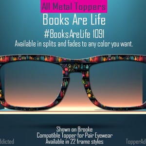 May include: A pair of eyeglasses with a colorful book-themed design. The glasses are made of metal and have a gradient lens. The text "Books Are Life #BooksAreLife 1091" is displayed above the glasses.
