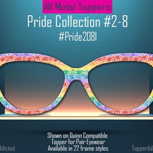 May include: A decorative eyewear topper from the Pride Collection, featuring a rainbow floral design. The topper is displayed on a shelf against a gradient background. Text on the image reads "Pride Collection #2-8" and "#Pride2081".