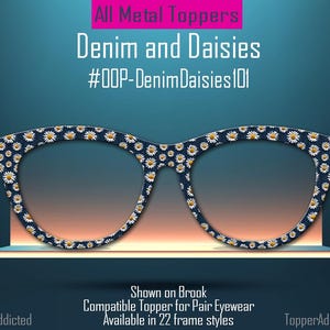 Denim and Daisies Metal Topper for Pair Eyewear | Floral Glasses Accessory | Customizable Split & Fade Options with FAST shipping.